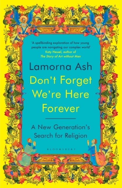 Don't Forget We're Here Forever - A New Generation's Search for Religion