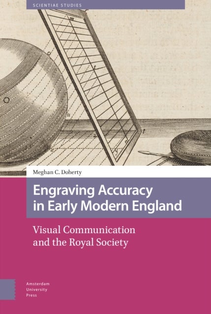 Engraving Accuracy in Early Modern England - Visual Communication and the Royal Society