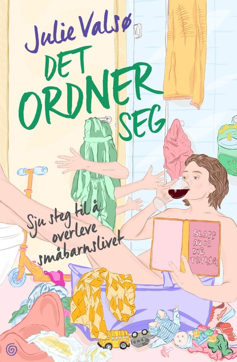 Det ordner seg - sju steg til å overleve småbarnslivet