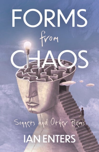 Forms from Chaos - Sonnets and Other Poems