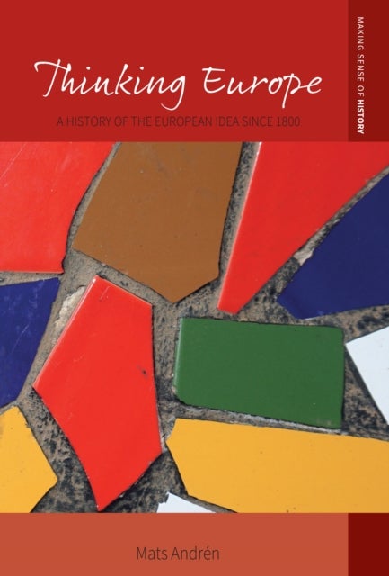 Thinking Europe - A History of the European Idea since 1800