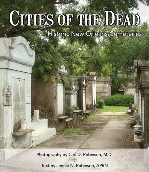Cities of the Dead - Historic New Orleans Cemeteries