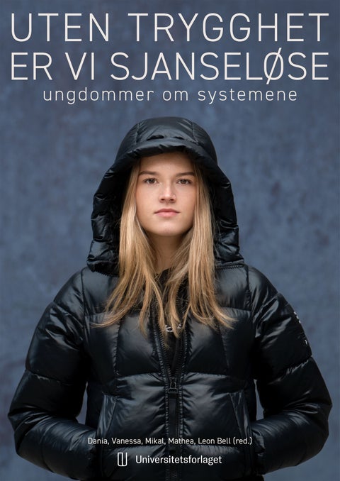 Uten trygghet er vi sjanseløse - ungdommer om systemene