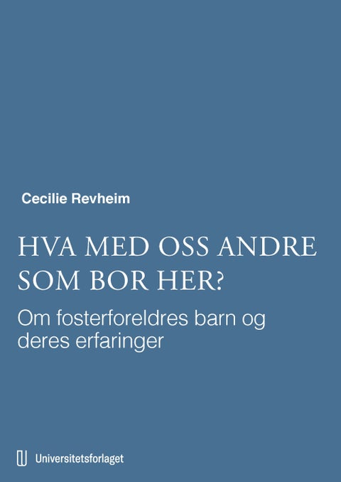 Hva med oss andre som bor her? - om fosterforeldres barn og deres erfaringer