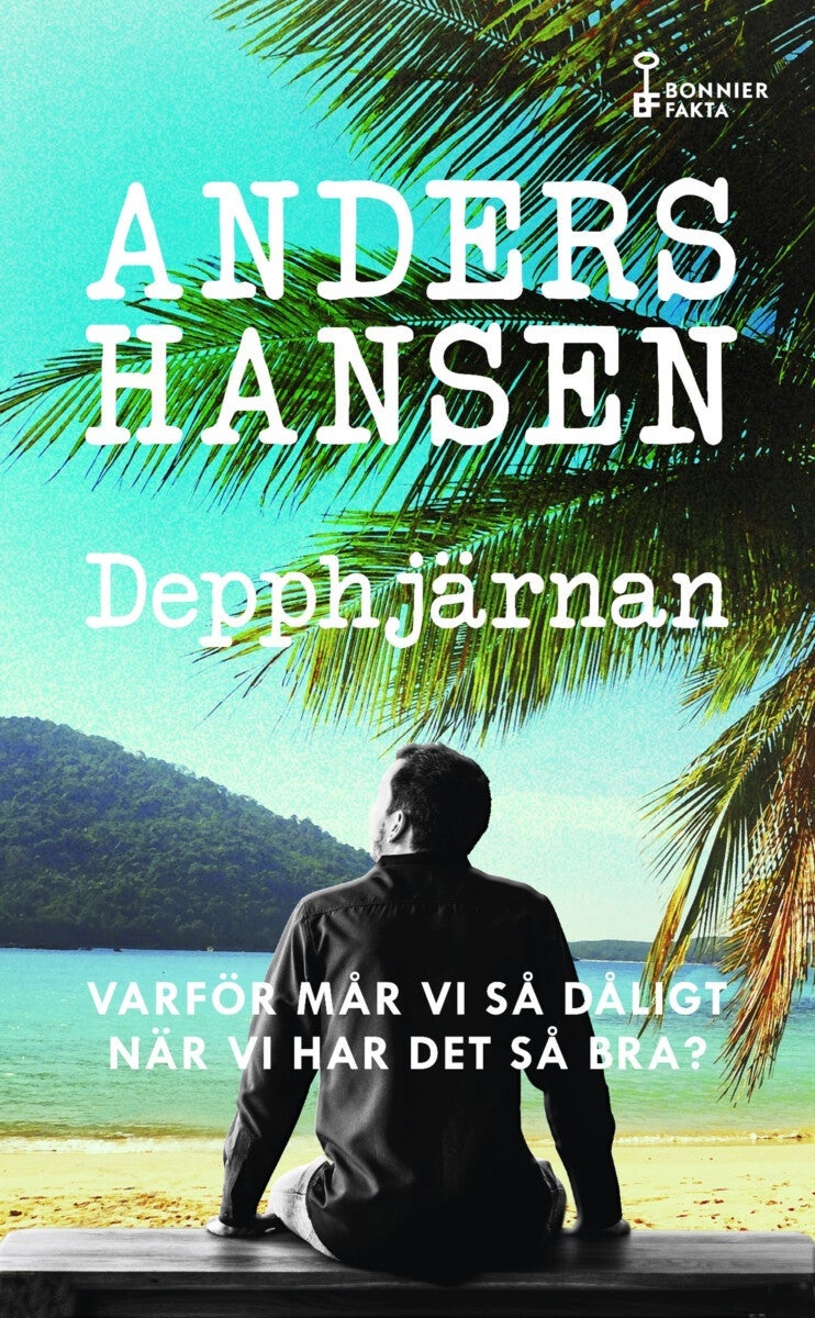 Depphjärnan - varför mår vi så dåligt när vi har det så bra?