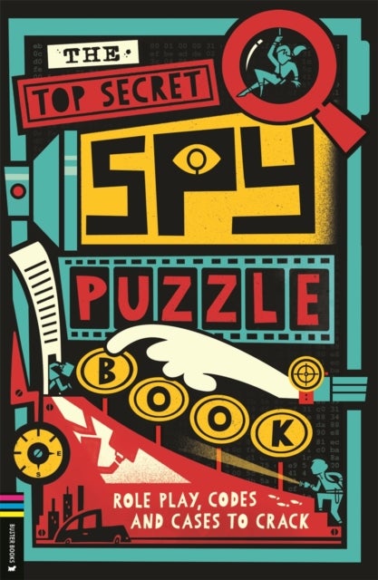 The Top Secret Spy Puzzle Book - Role Play, Codes and Cases to Crack