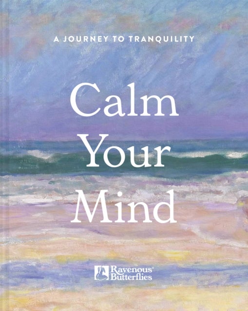 Calm Your Mind - A journey to tranquility
