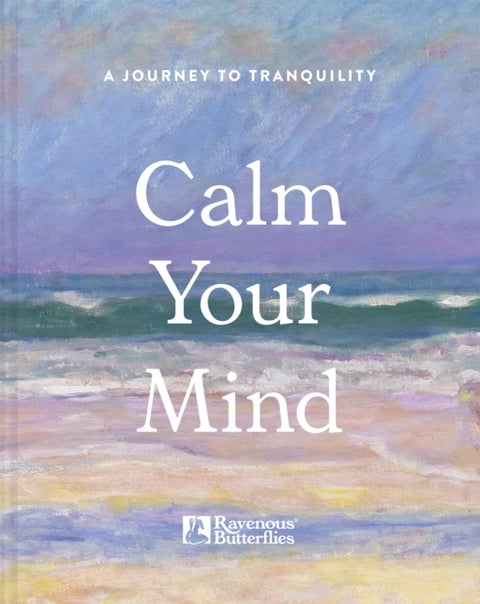Calm Your Mind - A journey to tranquility