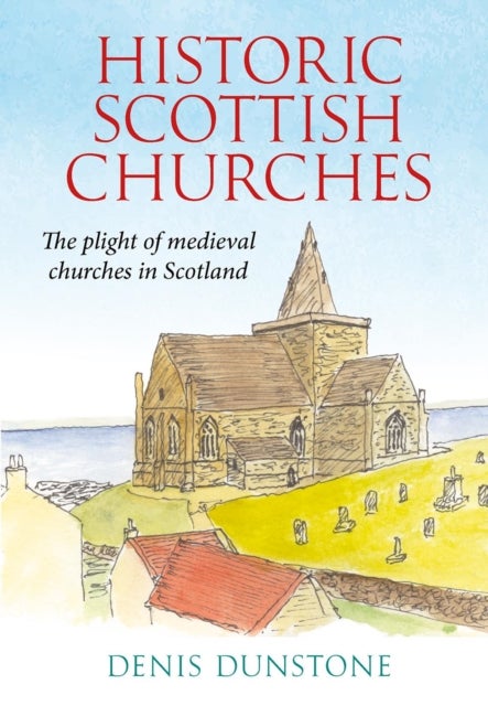 Historic Churches of Scotland - an introduction to surviving medieval churches