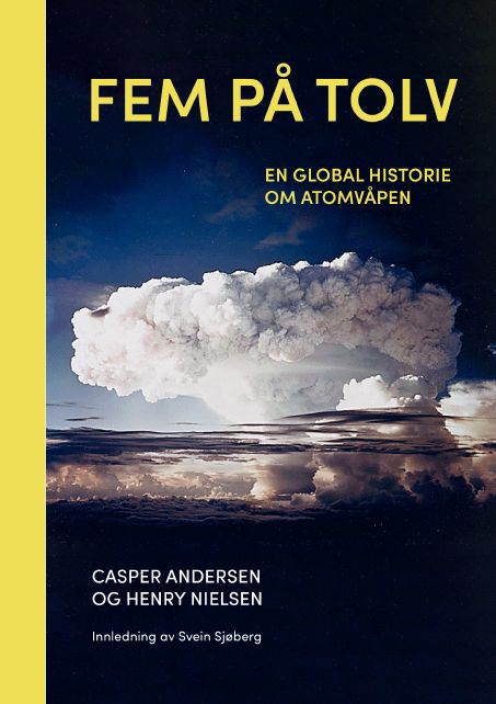 Fem på tolv - en global historie om atomvåpen