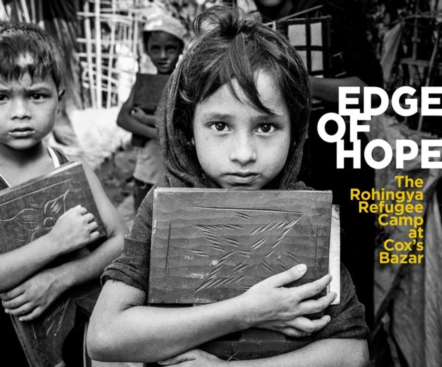 Edge of Hope - The Rohingya Refugee Camp at Cox's Bazar