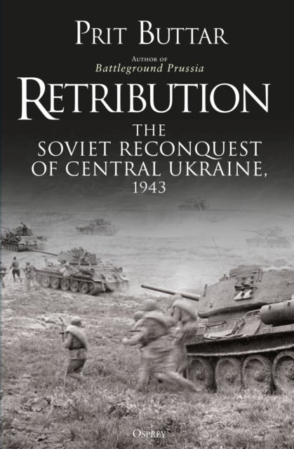 Retribution - The Soviet Reconquest of Central Ukraine, 1943