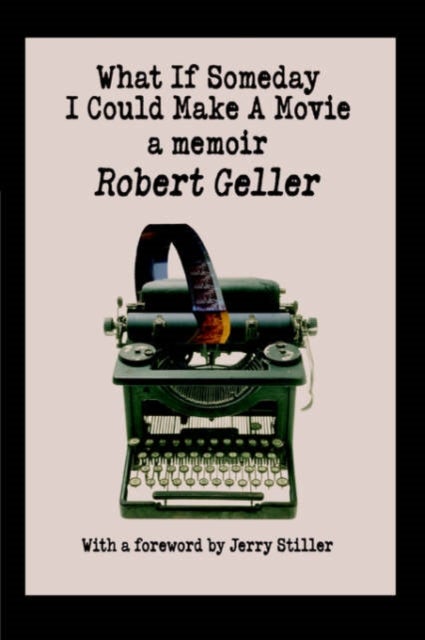 What If Someday I Could Make A Movie - a memoir