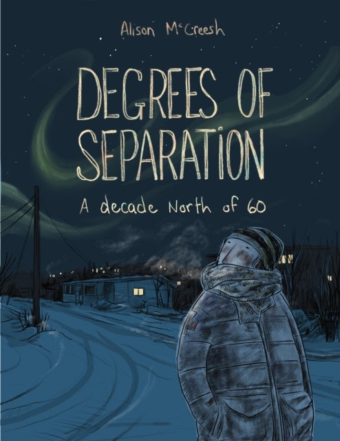 Degrees of Separation - A Decade North of 60