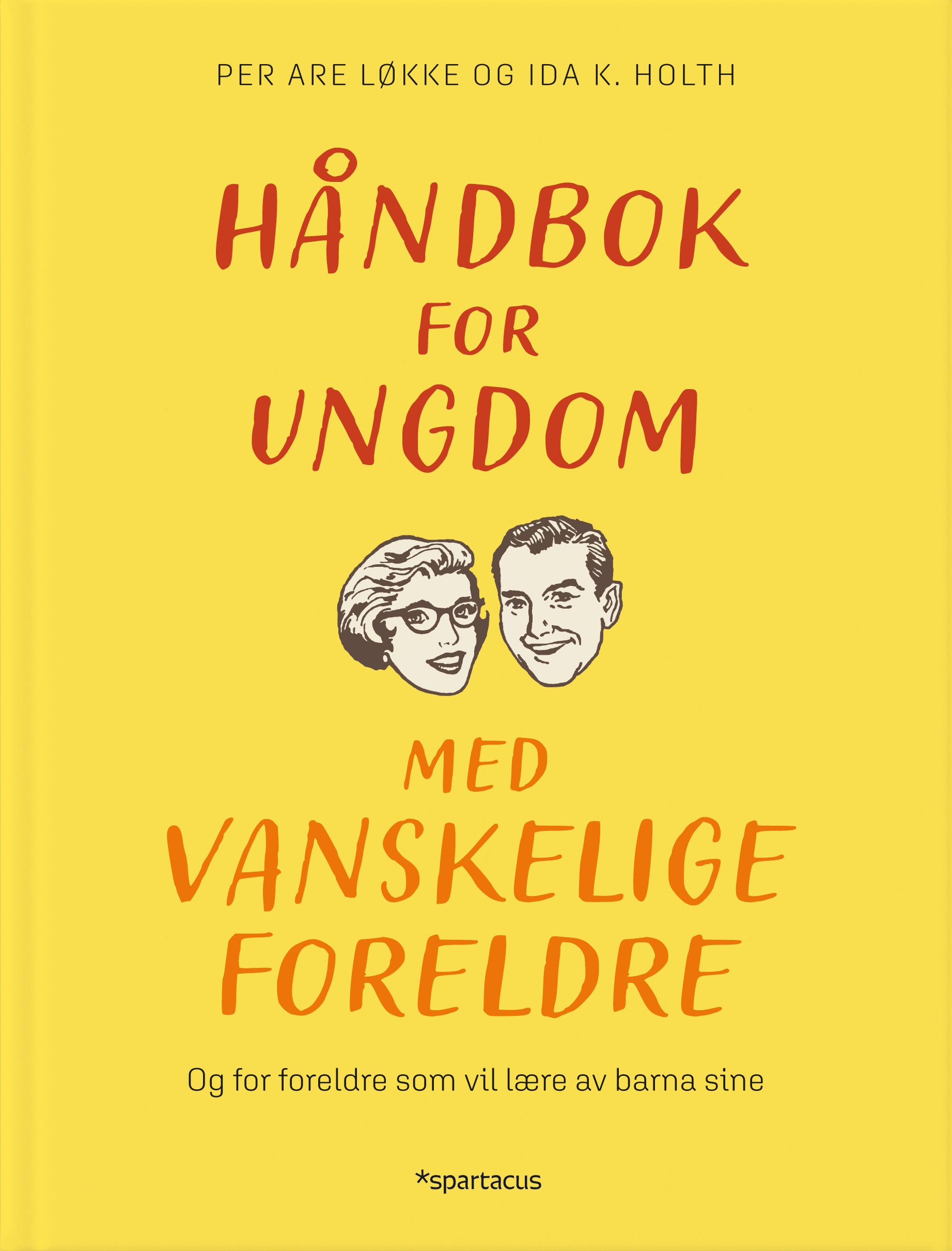 Håndbok for ungdom med vanskelige foreldre - og for foreldre som vil lære av barna sine