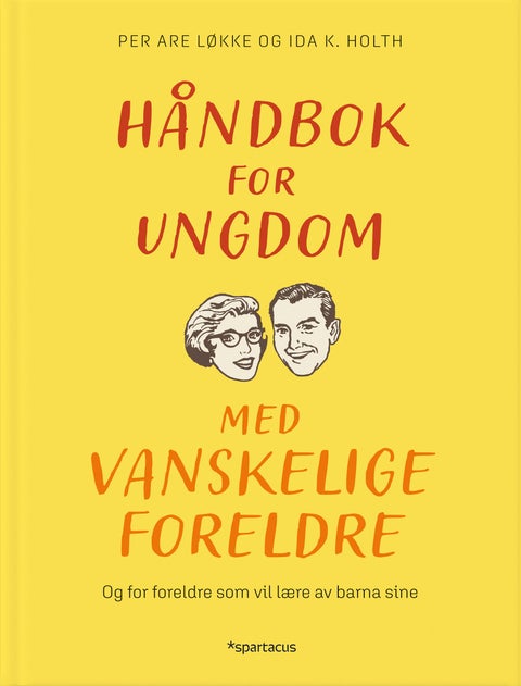 Håndbok for ungdom med vanskelige foreldre - og for foreldre som vil lære av barna sine