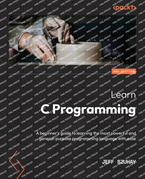 Learn C Programming 2ed - A beginner's guide to learning the most powerful a