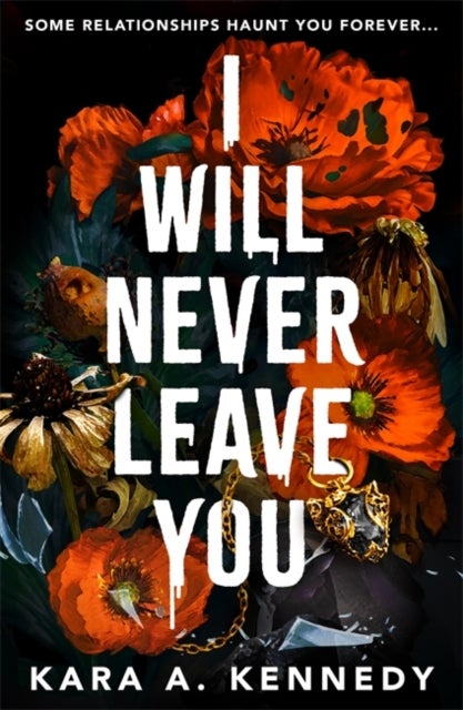 I Will Never Leave You - Some relationships haunt you forever...