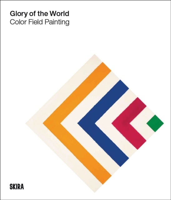 Glory of the World - Color Field Painting (1950s to 1983)