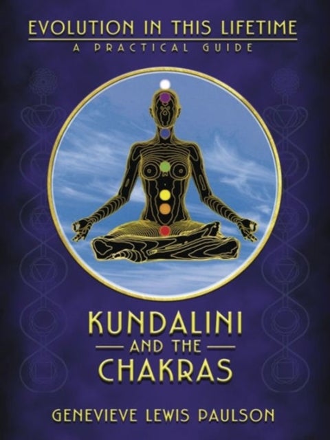 Kundalini and the Chakras - Evolution in this Lifetime