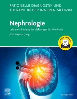 Rationelle Diagnostik und Therapie in der Inneren Medizin - Nephrologie - Leitlinien-basierte Empfehlungen für die Praxis
