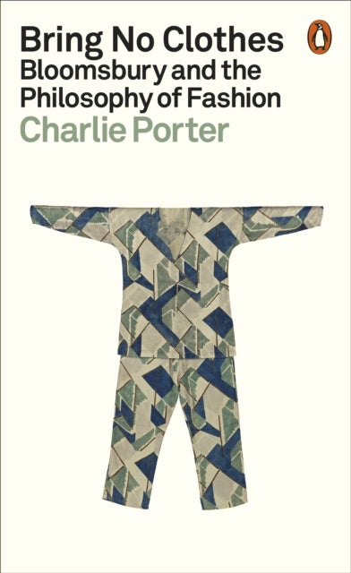 Bring No Clothes - Bloomsbury and the Philosophy of Fashion