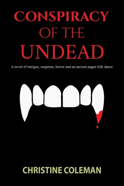 Conspiracy of the Undead - A novel of intrigue, suspense, horror and an ancient pagan folk dance