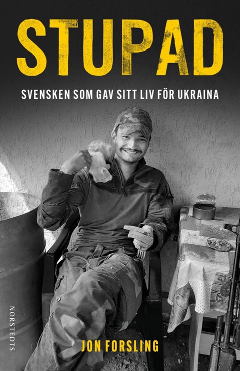 Stupad - Svensken som gav sitt liv för Ukraina