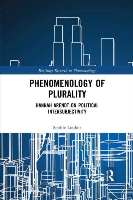 Phenomenology of Plurality - Hannah Arendt on Political Intersubjectivity