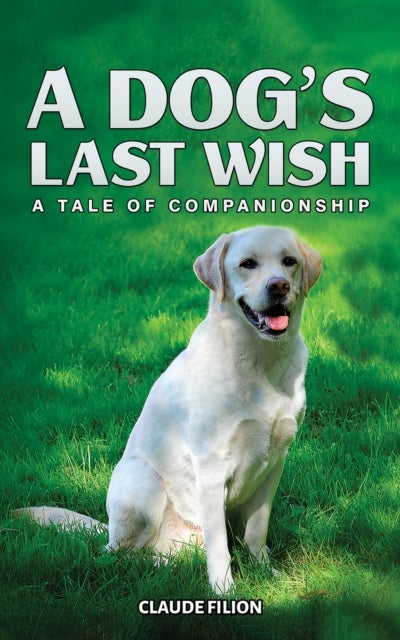 A Dog's Last Wish - A Tale of Companionship