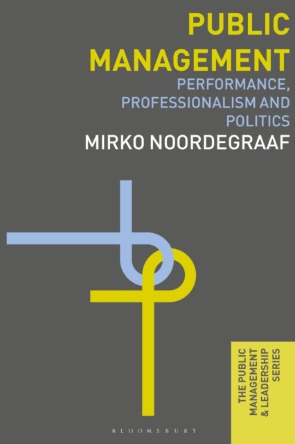 Public Management - Performance, Professionalism and Politics