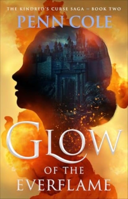 Glow of the Everflame. The Kindred's Curse Saga 2 - A Novel