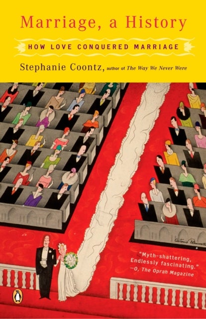Marriage, a History - How Love Conquered Marriage