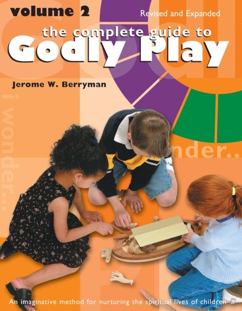 The Complete Guide to Godly Play - Revised and Expanded: Volume 2