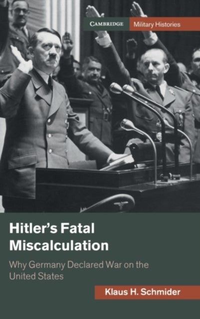 Hitler's Fatal Miscalculation - Why Germany Declared War on the United States