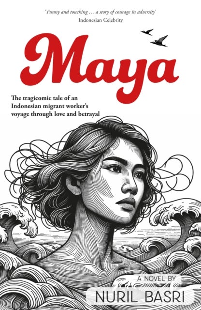 Maya - The tragicomic tale of an Indonesian migrant worker’s voyage through love and betrayal