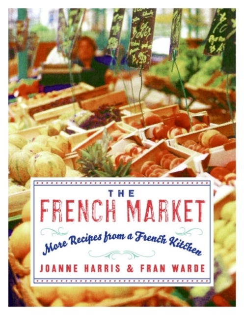 French Market - More Recipes from a French Kitchen