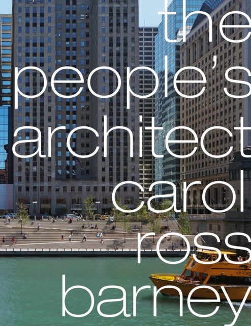 The People’s Architect - carol ross barney