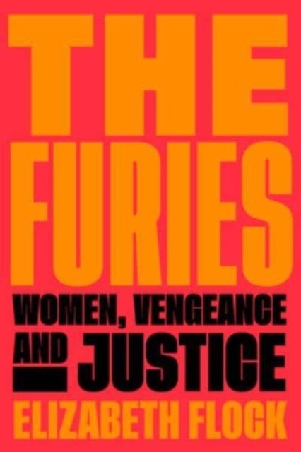 Furies - Women, Vengeance, and Justice