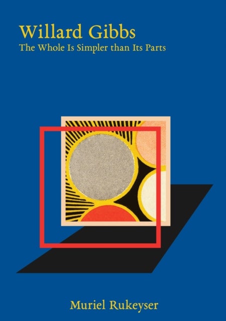Willard Gibbs - The Whole Is Simpler than Its Parts