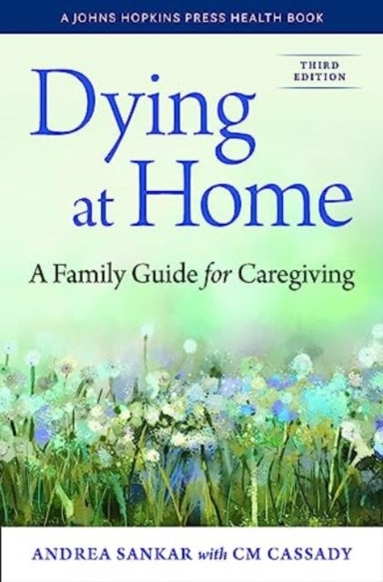 Dying at Home - A Family Guide for Caregiving