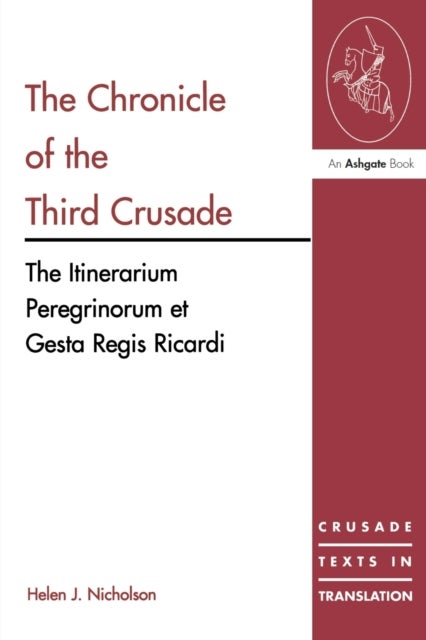 The Chronicle of the Third Crusade - The Itinerarium Peregrinorum et Gesta Regis Ricardi
