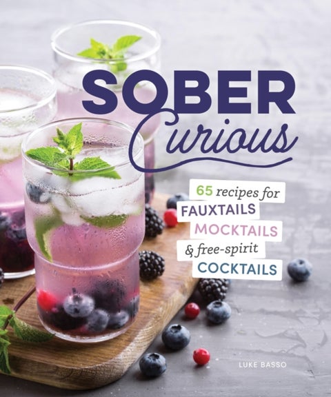Sober Curious - 65 Garden-to-Glass Recipes