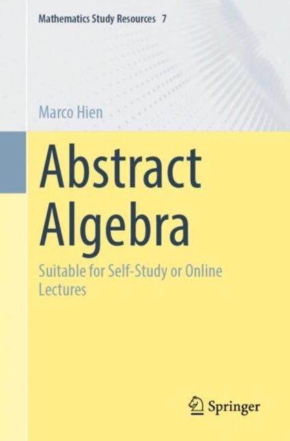 Abstract Algebra - Suitable for Self-Study or Online Lectures