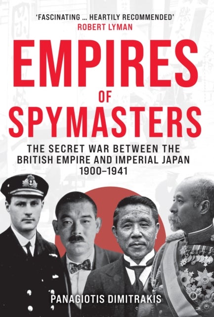 Empires of Spymasters - The Secret War Between the British Empire and Imperial Japan, 1900–1941