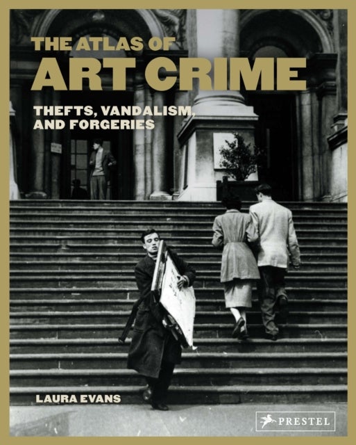 The Atlas of Art Crime - Thefts, Vandalism, and Forgeries