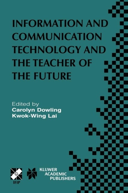 Information and Communication Technology and the Teacher of the Future - IFIP TC3 / WG3.1 & WG3.3 Working Conference on ICT and the Teacher of the Future January 27–31, 2003, Melbourne, Australia