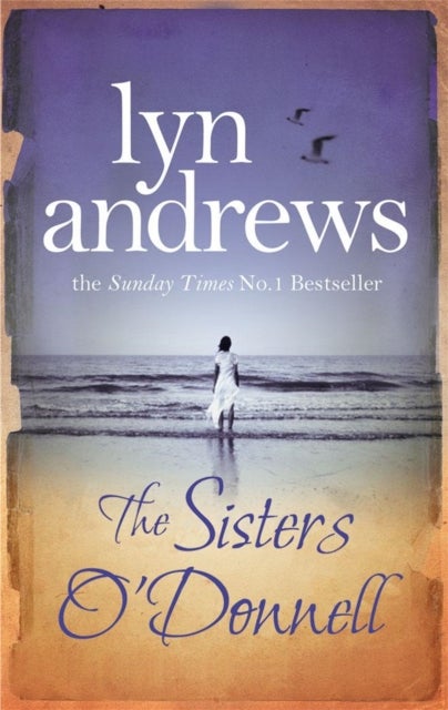 The Sisters O'Donnell - A moving saga of the power of family ties