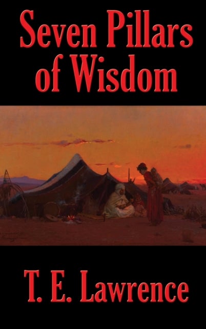 Seven Pillars of Wisdom - A Rediscovered Book