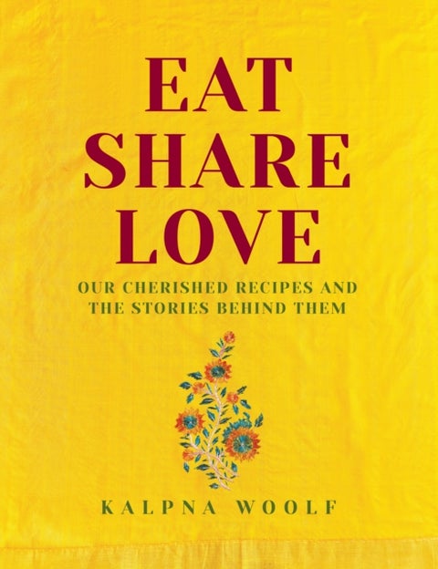 Eat, Share, Love - Our cherished recipes and the stories behind them